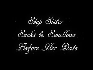 Step Sister Sucks & Swallows Before Her Date - Trailer
